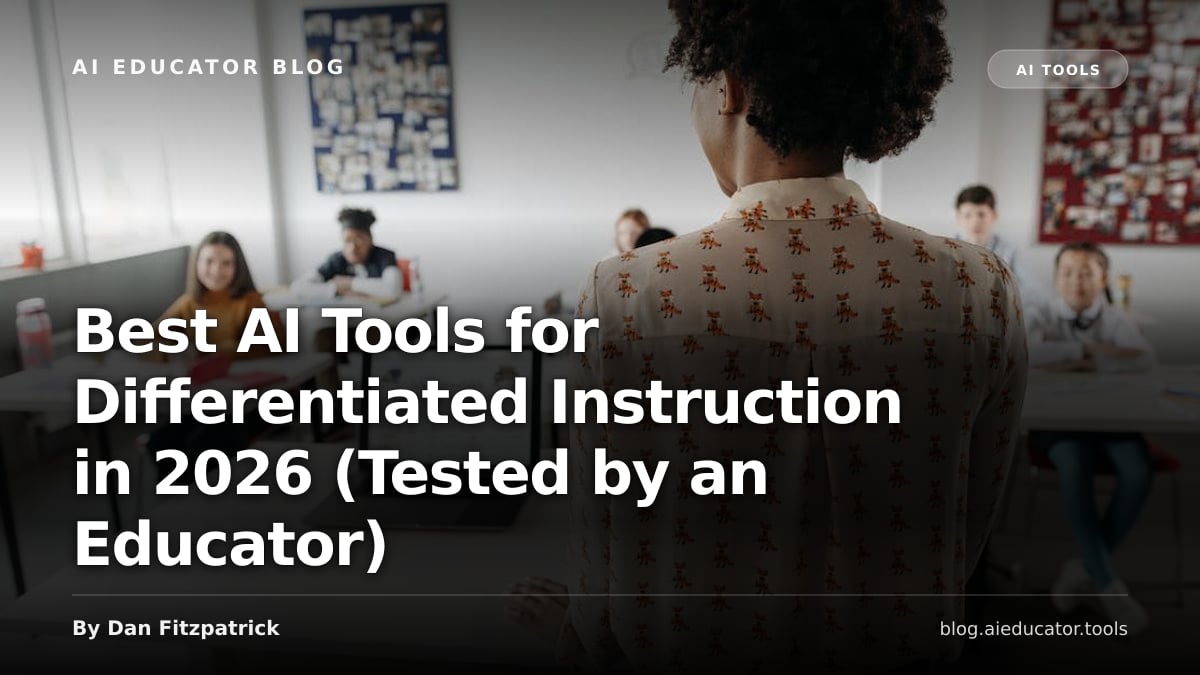 Best AI Tools for Differentiated Instruction in 2026 (Tested by an Educator) — AI Educator Blog
