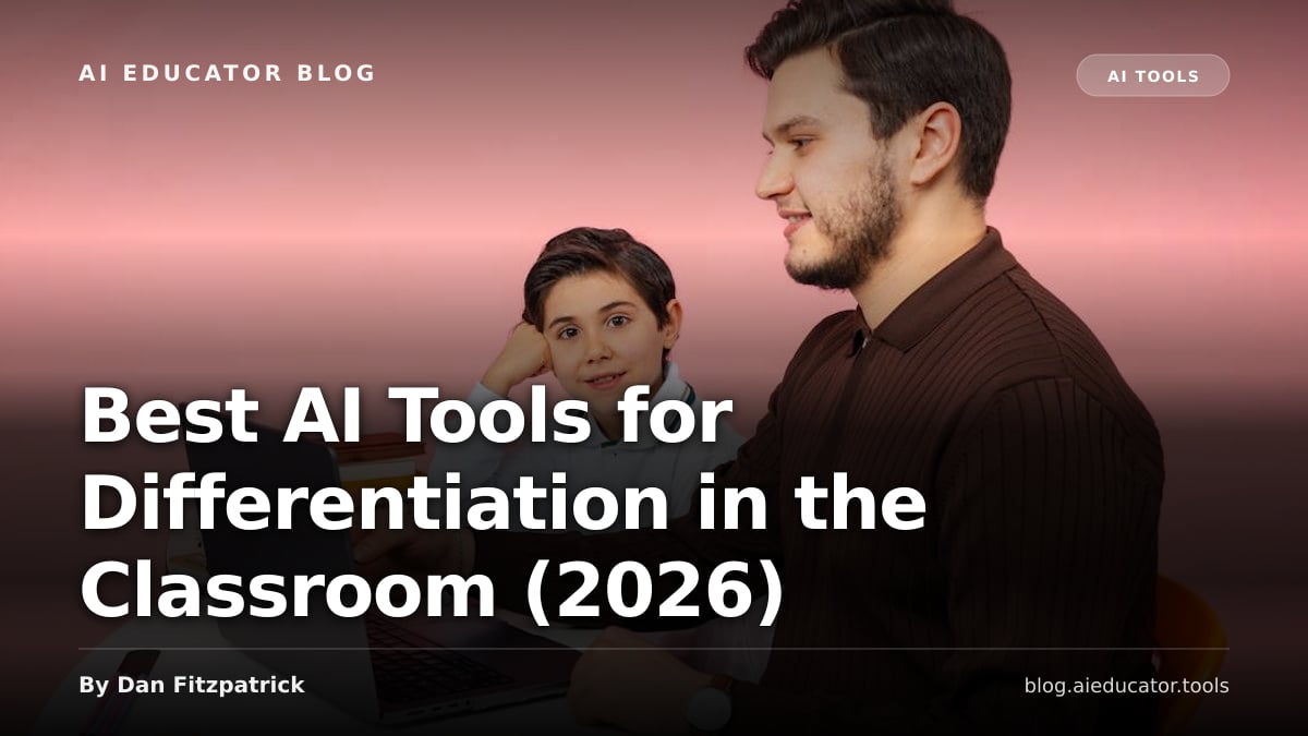 Best AI Tools for Differentiation in the Classroom (2026) — AI Educator Blog