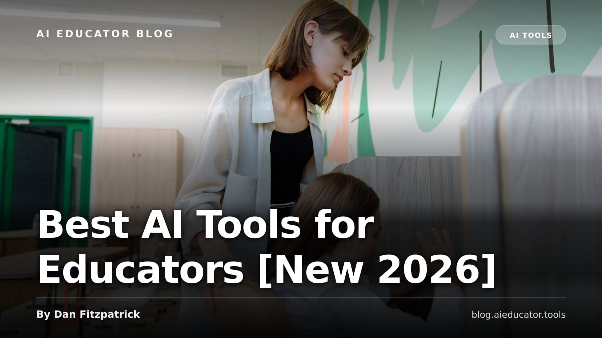 Best AI Tools for Educators [New 2026] — AI Educator Blog