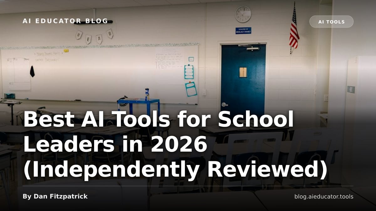 Best AI Tools for School Leaders in 2026 (Independently Reviewed) — AI Educator Blog