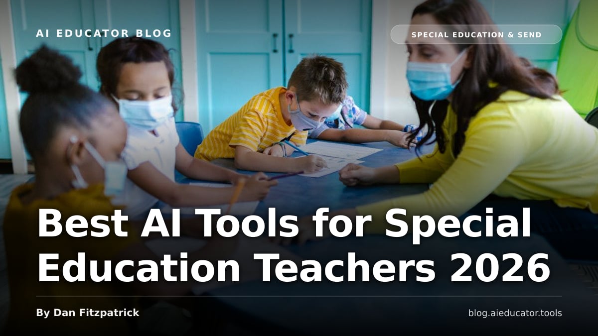 Best AI Tools for Special Education Teachers 2026 — AI Educator Blog