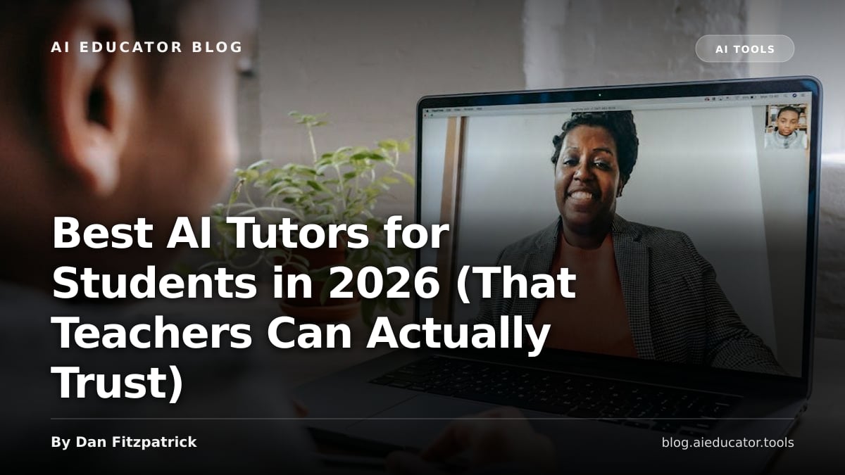Best AI Tutors for Students in 2026 (That Teachers Can Actually Trust) — AI Educator Blog
