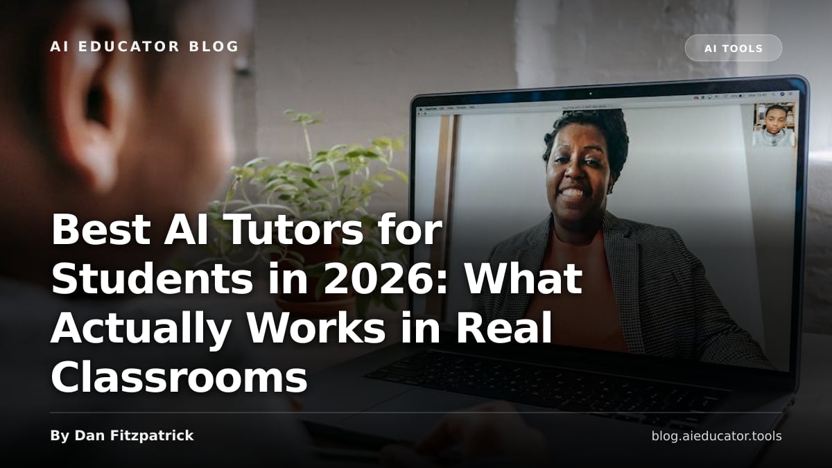 Best AI Tutors for Students in 2026: What Actually Works in Real Classrooms — AI Educator Blog